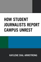 How student journalists report campus unrest /