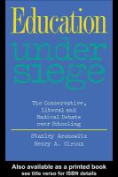 Education under siege : the conservative, liberal and radical debate over schooling /