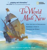 The world made new : why the Age of Exploration happened & how it changed the world /