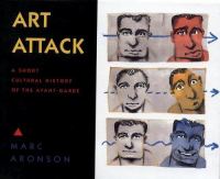 Art attack : a short cultural history of the avant-garde /