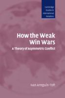 How the weak win wars : a theory of asymmetric conflict /