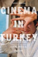 Cinema in Turkey : a new critical history /