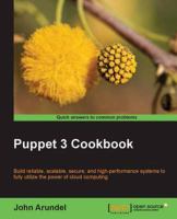 Puppet 3 cookbook : build reliable, scalable, secure, and high-performance systems to fully utilize the power of cloud computing /