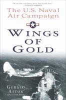 Wings of gold : the U.S. naval air campaign in World War II /