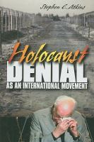 Holocaust denial as an international movement /