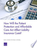 How will the Patient Protection and Affordable Care Act affect liability insurance costs? /