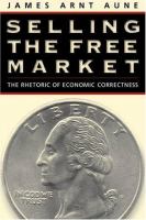 Selling the free market : the rhetoric of economic correctness /