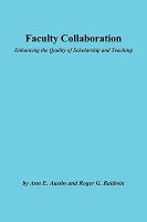 Faculty collaboration : enhancing the quality of scholarship and teaching /