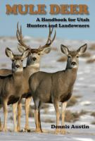 Mule deer : a handbook for Utah hunters and landowners /