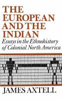 The European and the Indian : essays in the ethnohistory of colonial North America /