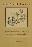 The crucible concept : thematic and narrative patterns in Cervantes's Novelas ejemplares /
