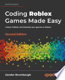 CODING ROBLOX GAMES MADE EASY - : the ultimate guide to creating games with roblox studio and... luau programming.