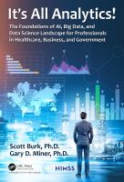 IT'S ALL ANALYTICS! : the foundations of ai, big data, and data science landscape for... professionals in healthcare, business, and governm.