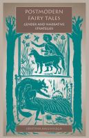 Postmodern fairy tales : gender and narrative strategies /
