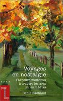 Voyages en nostalgie : parcours mémoriel à travers les arts et les médias /
