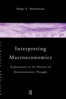 Interpreting macroeconomics : explorations in the history of macroeconomic thought /