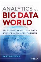 Analytics in a big data world : the essential guide to data science and its applications /
