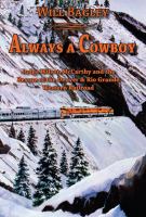 Always a cowboy : judge Wilson McCarthy and the rescue of the Denver & Rio Grande Western Railroad /