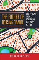 The Future of Housing Finance : Restructuring the U.S. Residential Mortgage Market.