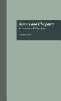 Antony and Cleopatra : an annotated bibliography /