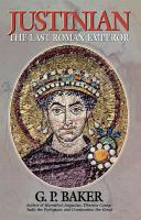Justinian : the last Roman emperor /