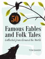 50 famous fables and folk tales : collected from around the world  /