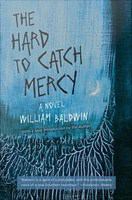 The Hard to Catch Mercy A Novel /