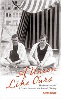 A union like ours : the love story of F.O. Matthiessen and Russell Cheney /