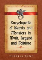 Encyclopedia of beasts and monsters in myth, legend and folklore /