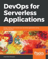DevOps for serverless applications : design, deploy, and monitor your serverless applications using DevOps practices /