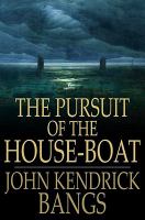 The pursuit of the house-boat /