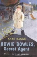 Howie Bowles, secret agent /