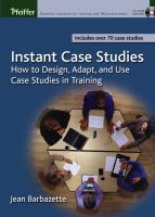 Instant case studies : how to design, adapt, and use case studies in training /