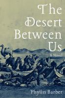 The Desert Between Us A Novel /