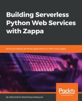 Building serverless Python web services with Zappa : build and deploy serverless applications on AWS using Zappa /