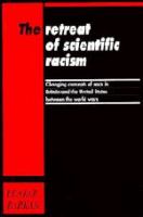 The retreat of scientific racism : changing concepts of race in Britain and the United States between the world wars /