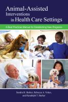 Animal-Assisted Interventions in Health Care Settings A Best Practices Manual for Establishing New Programs /
