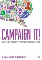 Campaign It! : Achieving Success Through Communication.