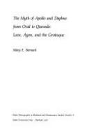 The myth of Apollo and Daphne from Ovid to Quevedo : love, agon, and the grotesque /