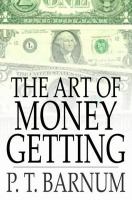The art of money getting : golden rules for making money /