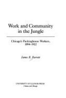 Work and community in the jungle : Chicago's packinghouse workers, 1894-1922 /