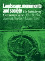 Landscape, monuments, and society : the prehistory of Cranborne Chase /