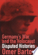 Germany's war and the Holocaust : disputed histories /