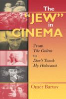 The "Jew" in cinema : from the golem to Don't touch my Holocaust /