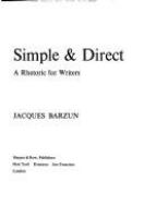 Simple & direct : a rhetoric for writers /