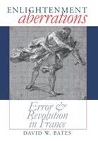Enlightenment aberrations : error and revolution in France /