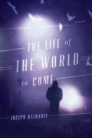 The life of the world to come : a novel /