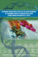 Refining processes for the co-development of genome-based therapeutics and companion diagnostic tests : workshop summary /