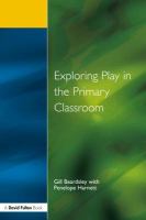 Exploring play in the primary classroom /
