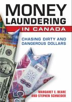 Money laundering in Canada : chasing dirty and dangerous dollars /